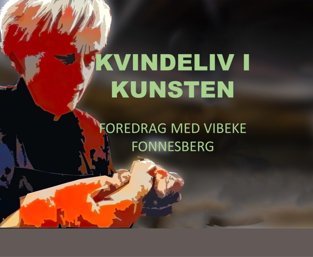 KunstPunkt: Foredrag med Vibeke Fonnesberg “Kvindeliv i kunsten”